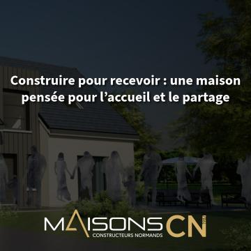 Construire pour recevoir : une maison pensée pour l’accueil et le partage