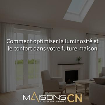Comment optimiser la luminosité et le confort dans votre future maison