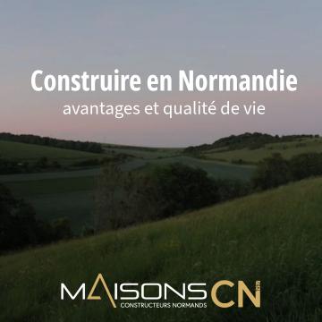 Faire construire sa maison en Normandie : avantages et qualité de vie